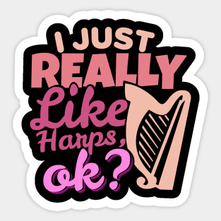 'I Just Really Like Harps, Ok?' Awesome Music Gift Sticker